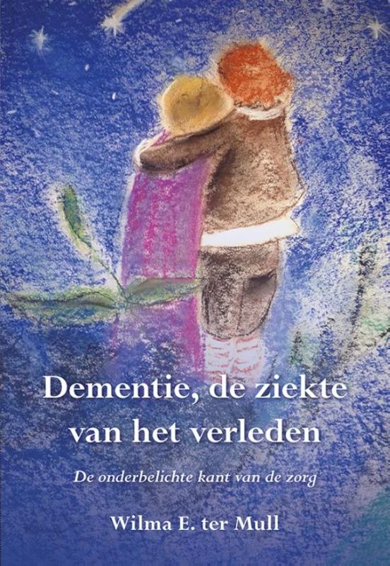 Dementie, de ziekte van het verleden – Wilma E. ter Mull – boek cover
