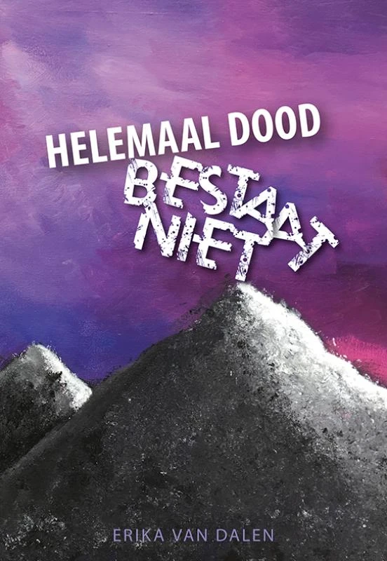 Helemaal dood bestaat niet – Erika van Dalen – boek cover