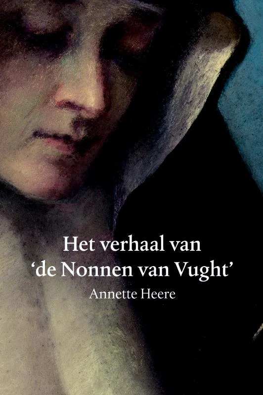 Het verhaal van de Nonnen van Vught – Annette Heere – boek cover