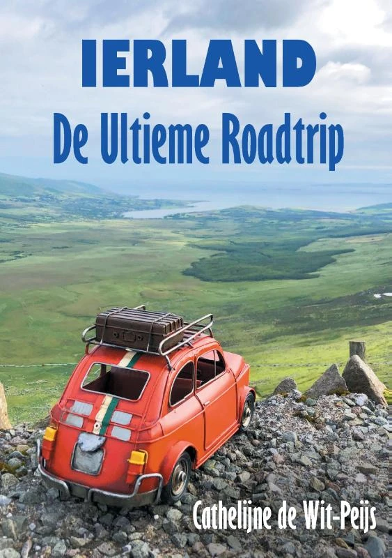 Ierland: De Ultieme Roadtrip – Cathelijne de Wit-Peijs – boek cover