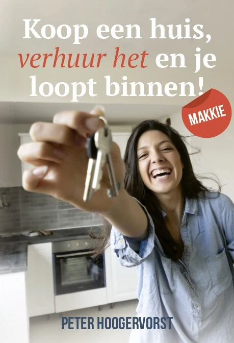 Koop een huis verhuur het en je loopt binnen! Makkie – Peter Hoogervorst – boek cover