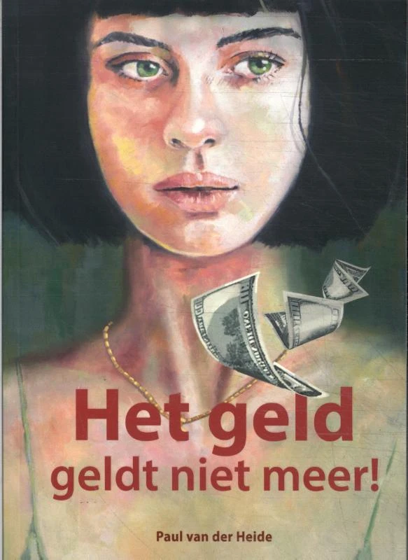Het geld geldt niet meer! – Paul van der Heide – boek cover