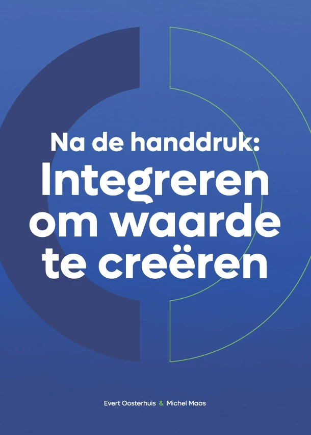 Na de handdruk: Integreren om waarde te creĆ«ren ā Evert Oosterhuis ā boek cover