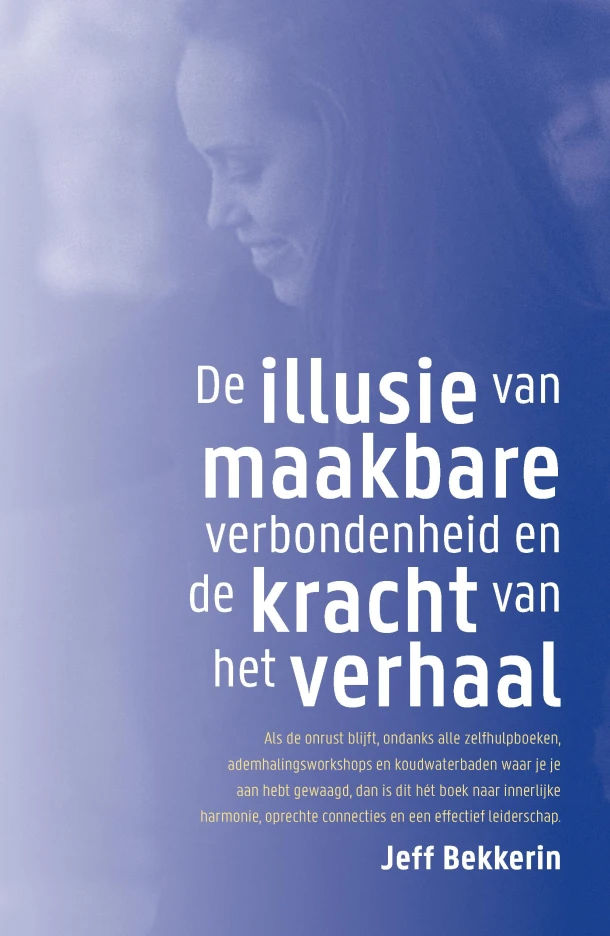 De illusie van maakbare verbondenheid en de kracht van het verhaal – Jeff Bekkerin – boek cover