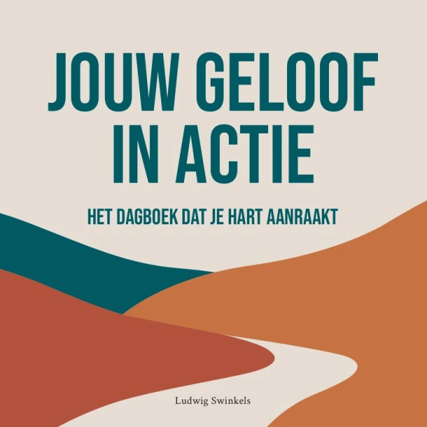 Jouw geloof in actie – Ludwig Swinkels – boek cover