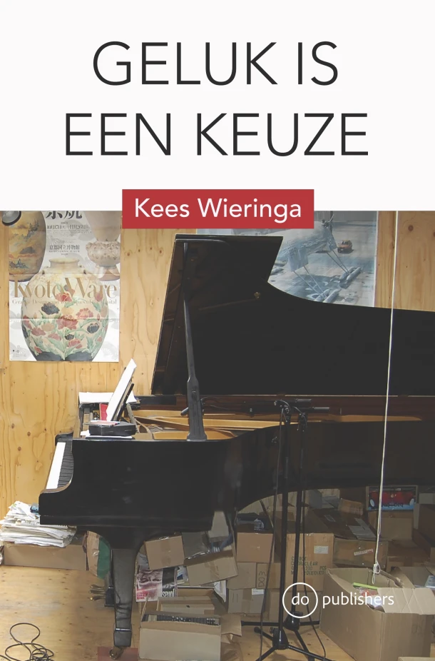 Geluk is een keuze – Kees Wieringa – boek cover