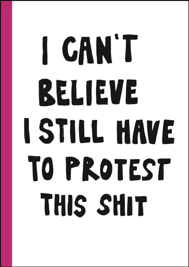 I can't believe I still have to protest this shit – boek cover