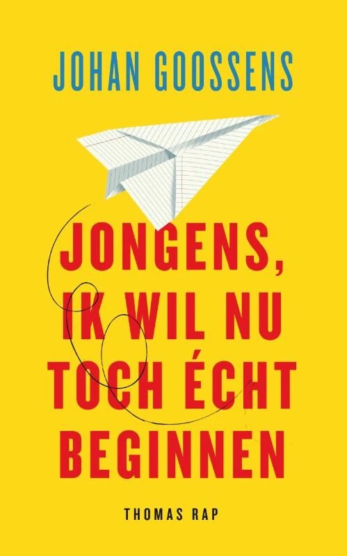 Jongens, ik wil nu toch écht beginnen – Johan Goossens – boek cover