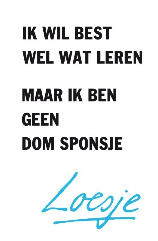 Ik wil best wel wat leren maar ik ben geen dom sponsje – Loesje – boek cover