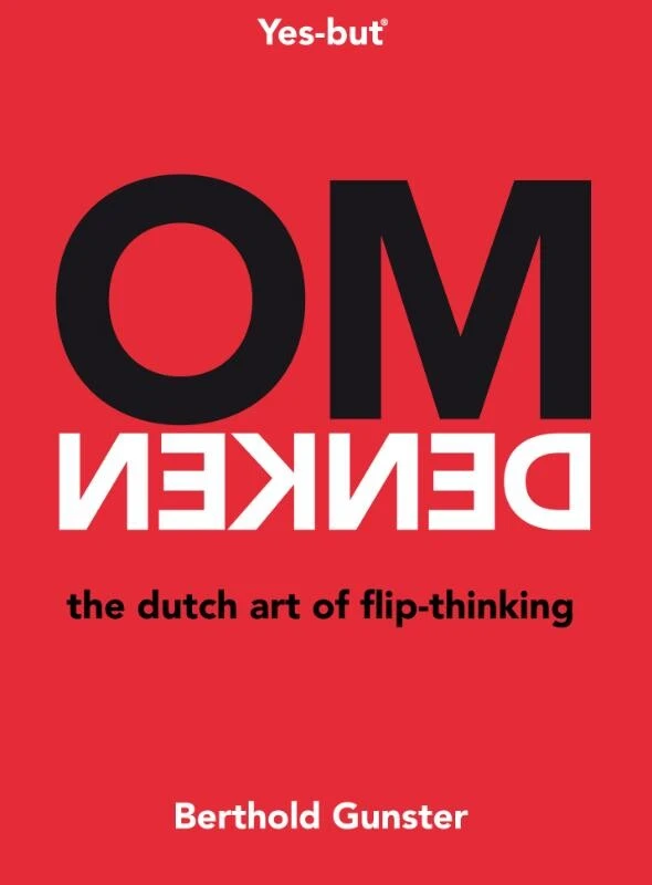 Omdenken, the Dutch art of flip-thinking – Berthold Gunster – boek cover