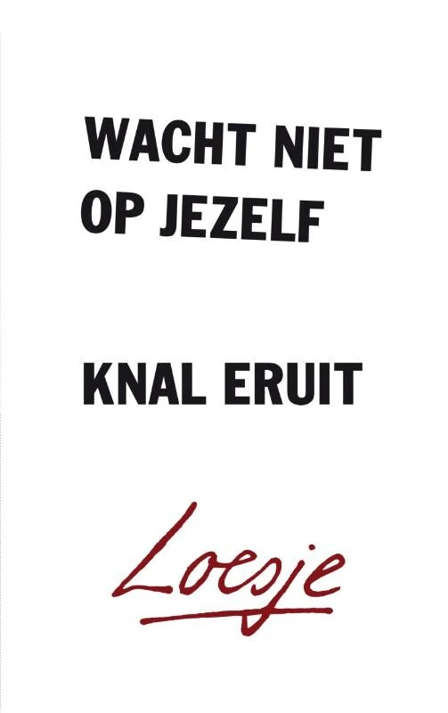Wacht niet op jezelf, knal eruit – boek cover