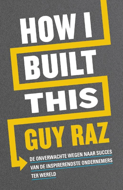 How I built this – Guy Raz – boek cover