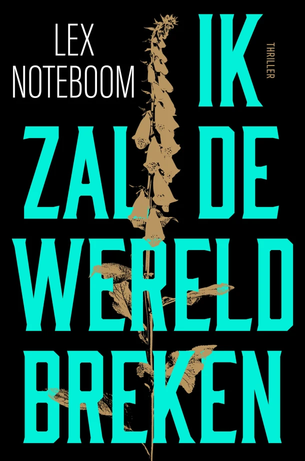 Ik zal de wereld breken – Lex Noteboom – boek cover