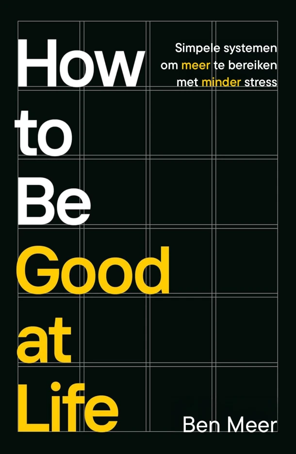 How to be good at life – Ben Meer – boek cover