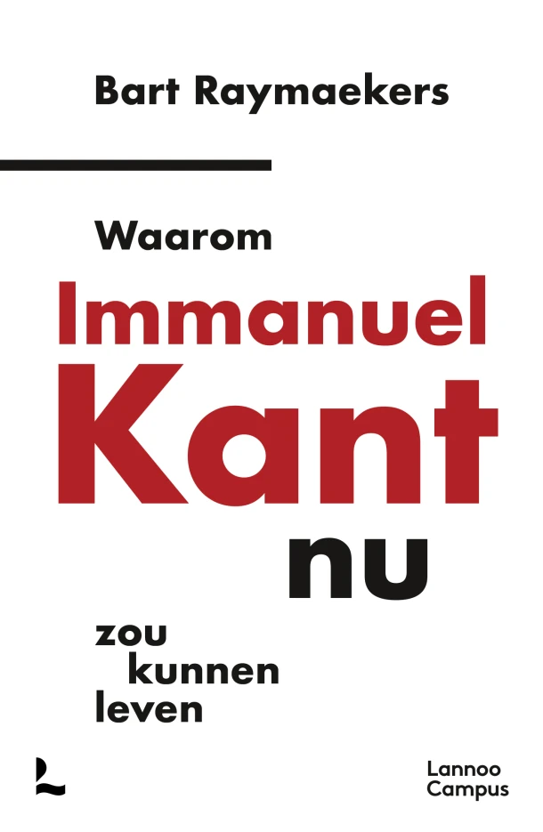 Waarom Immanuel Kant nu zou kunnen leven – Bart Raymaekers – boek cover