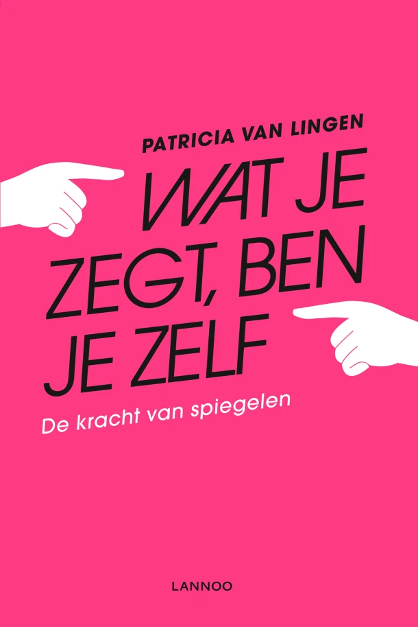Wat je zegt, ben je zelf – Patricia van Lingen – boek cover