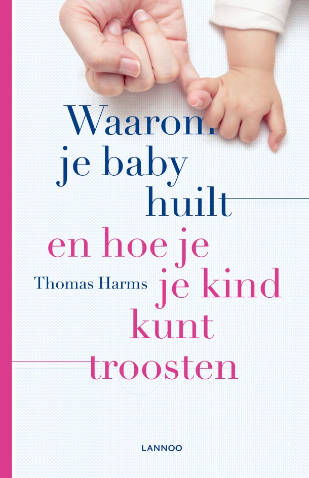 Waarom je baby huilt en hoe je je kind kunt troosten – Thomas Harms – boek cover