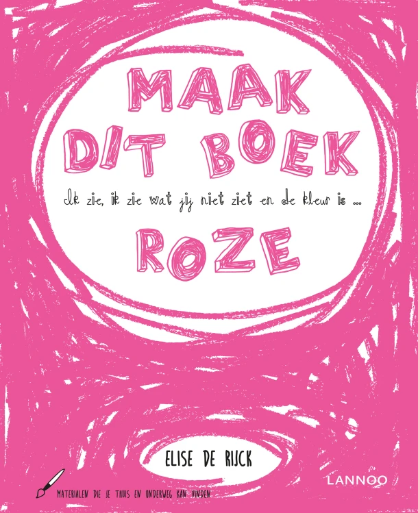 Ik zie, ik zie wat jij niet ziet en de kleur is ... roze – Elise De Rijck – boek cover