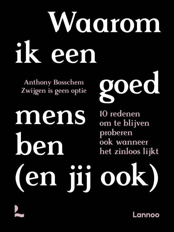 Waarom ik een goed mens ben (en jij ook) – Anthony Bosschem – boek cover