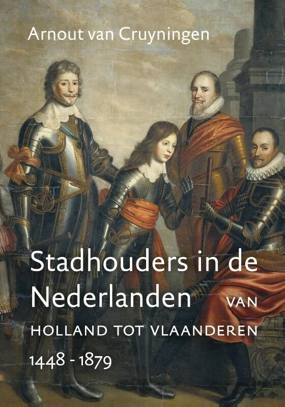 Stadhouders in de Nederlanden – Arnout van Cruyningen – boek cover