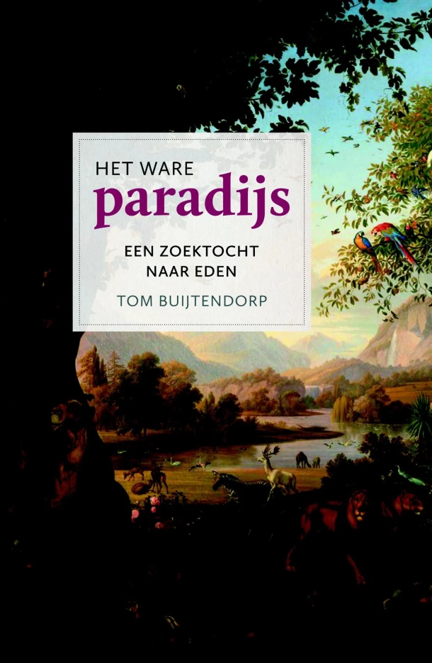 Het ware paradijs – Tom Buijtendorp – boek cover