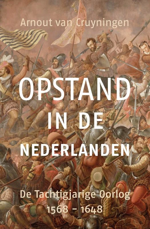 Opstand in de Nederlanden – Arnout van Cruyningen – boek cover