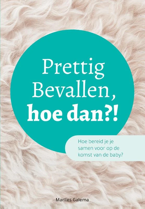 Prettig Bevallen, hoe dan?! – Galema Marlies – boek cover