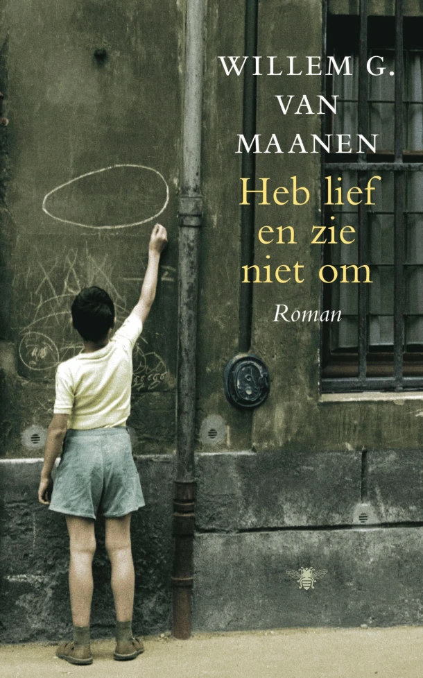 Heb lief en zie niet om – Willem G. van Maanen – boek cover