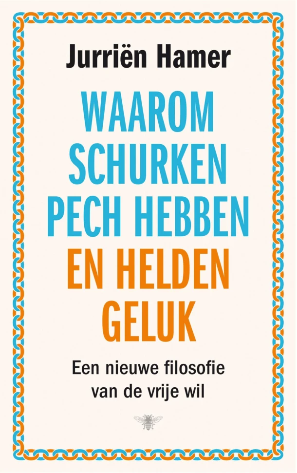 Waarom schurken pech hebben en helden geluk – Jurriën Hamer – boek cover