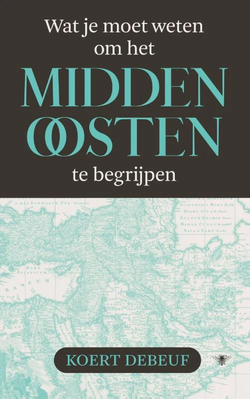 Wat je moet weten om het Midden-Oosten te begrijpen – Koert Debeuf – boek cover