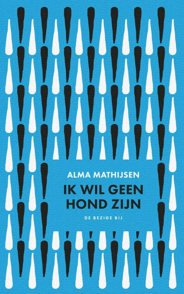 Ik wil geen hond zijn – Alma Mathijsen – boek cover