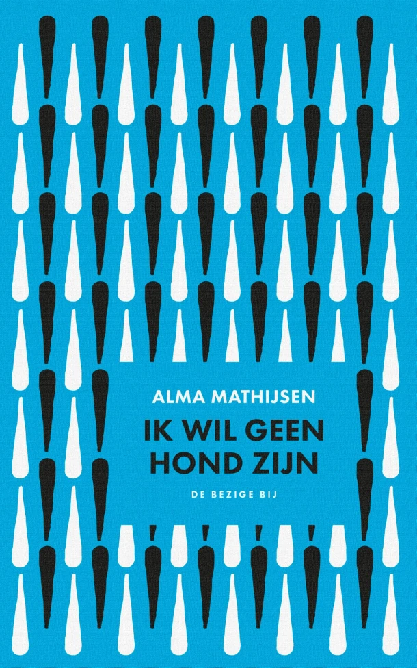 Ik wil geen hond zijn – Alma Mathijsen – boek cover