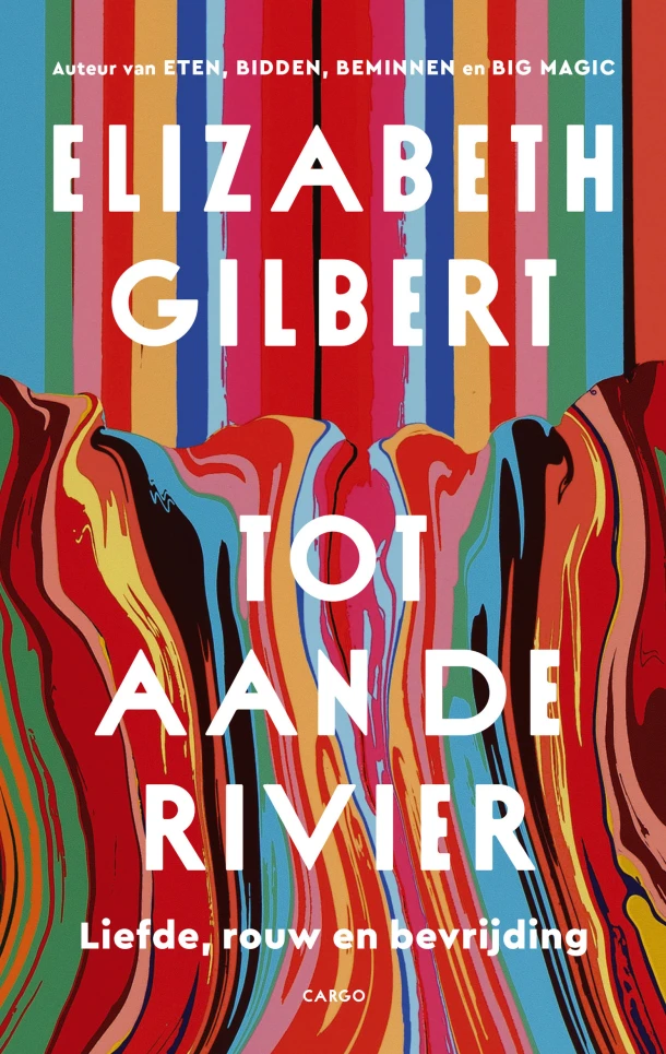 Tot aan de rivier – Elizabeth Gilbert – boek cover