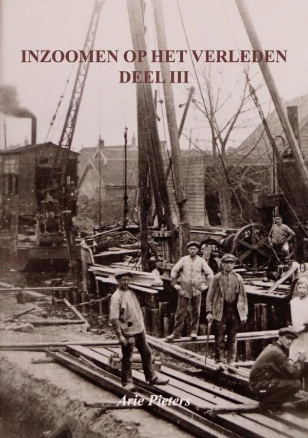 Inzoomen op het verleden, deel III – Arie Pieters – boek cover