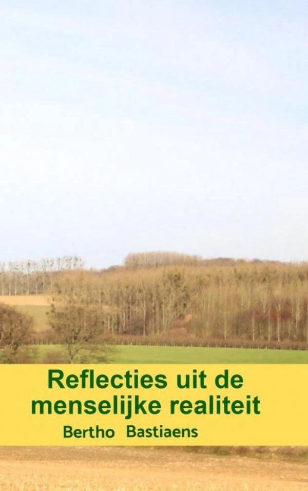 Reflecties uit de menselijke realiteit – Bertho Bastiaens – boek cover