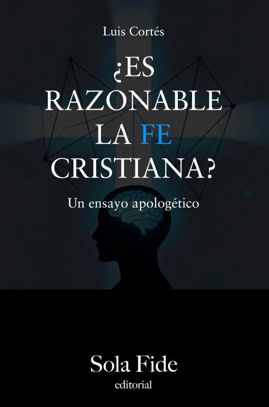 ¿Es razonable la fe cristiana? – Luis Cortés Flores – boek cover