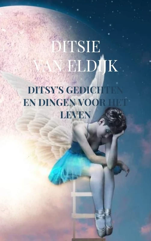 Ditsy's gedichten en dingen voor het leven – Ditsie Van Eldijk – boek cover