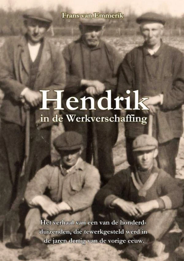 Hendrik in de Werkverschaffing – Frans van Emmerik – boek cover