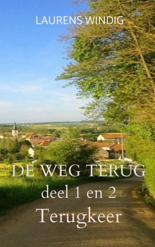 DE WEG TERUG deel 1 en 2 – Laurens Windig – boek cover