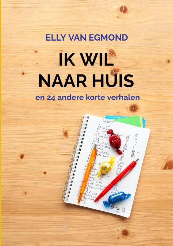 Ik wil naar huis – Elly Van Egmond – boek cover