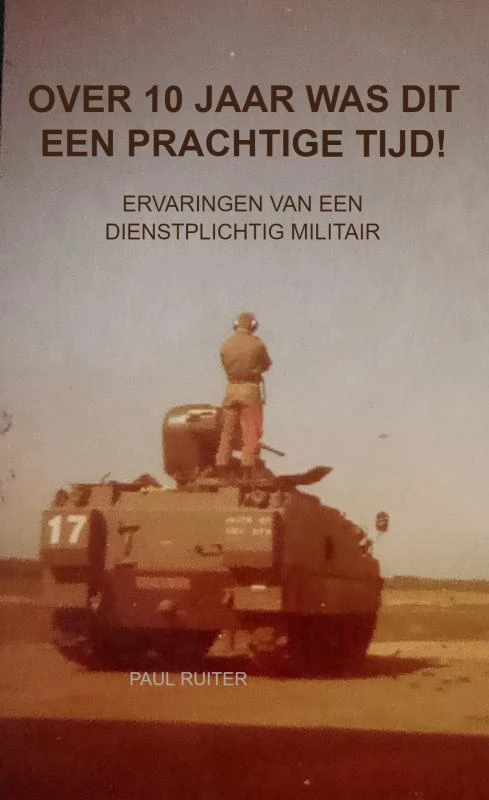 Over 10 jaar was dit een prachtige tijd! – Paul Ruiter – boek cover