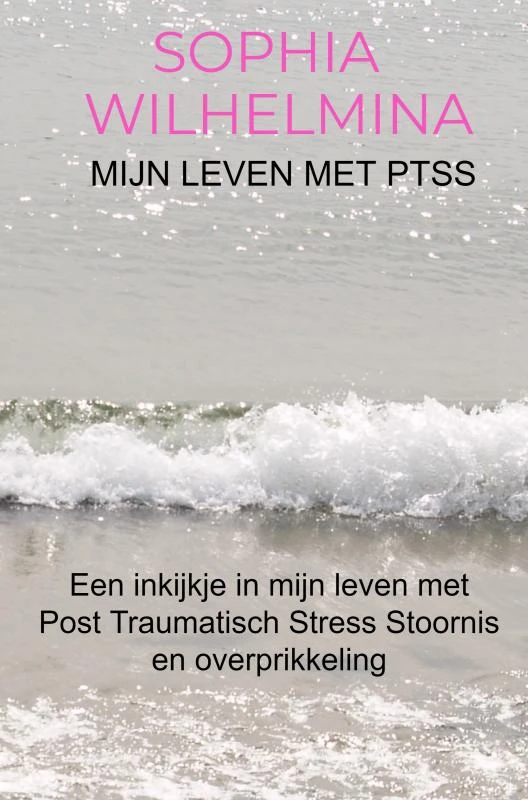 Mijn leven met PTSS – Sophia Wilhelmina – boek cover