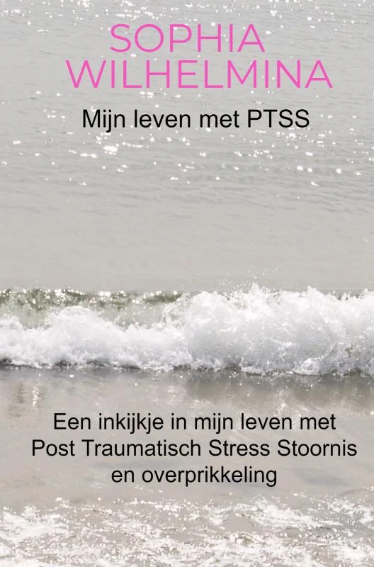 Mijn leven met PTSS – Sophia Wilhelmina – boek cover