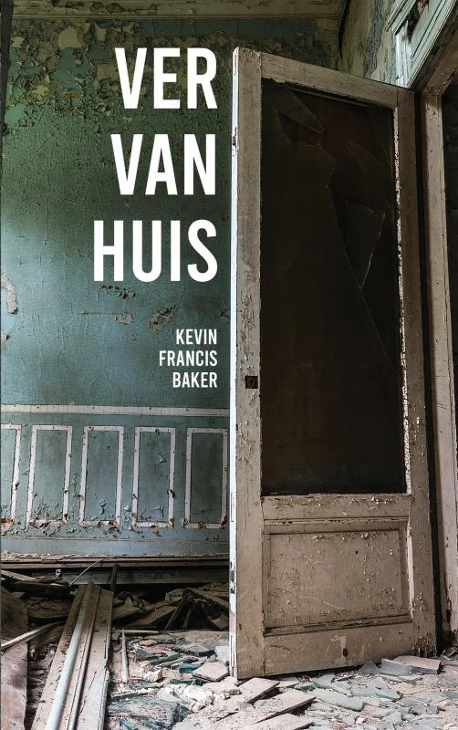 Ver Van Huis – Kevin Francis Baker – boek cover