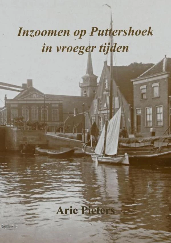 Inzoomen op Puttershoek in vroeger tijden – Arie Pieters – boek cover