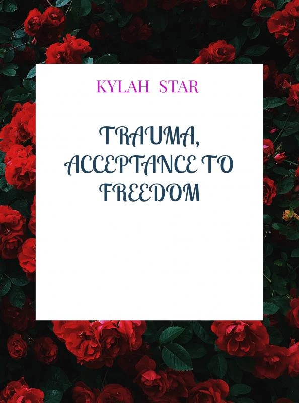 Trauma, Acceptance to Freedom – Kylah Star – boek cover