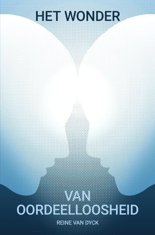 Het wonder van oordeelloosheid – Reine Van Dyck – boek cover