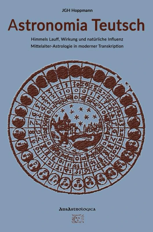 Astronomia Teutsch ¿ Himmels Lauff, Wirkung und natürliche Influenz – Jürgen G. H. Hoppmann – boek cover