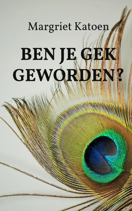 Ben je gek geworden? – Margriet Katoen – boek cover