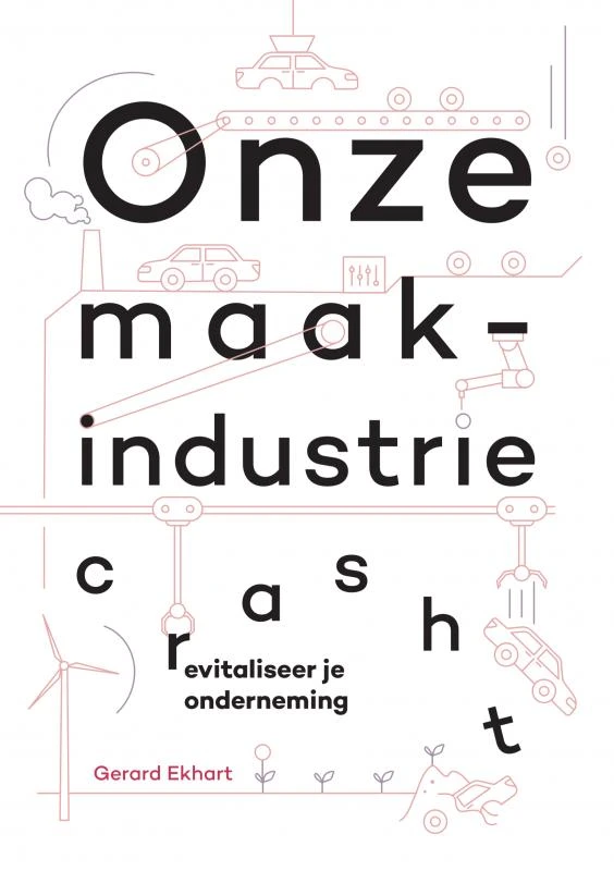 Onze maakindustrie crasht – Gerard Ekhart – boek cover